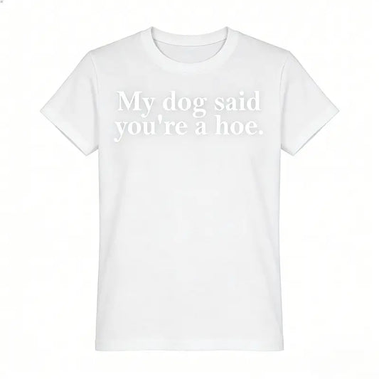 Women's Dog Lover T Shirt Cotton My Dog Said You're A Hoe Funny Graphic Vest Top Casual Summer Short Sleeve Loose Fit Tee for Pet Lovers