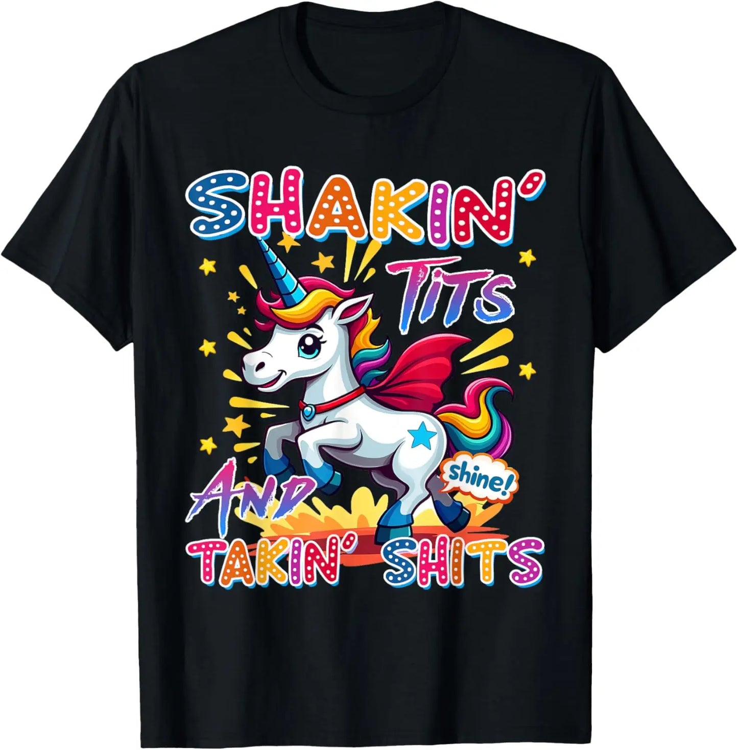 100%25 Cotton Shakin' Tits and Takin Shits Funny Unicorn Dirty Adult Humor T-Shirt