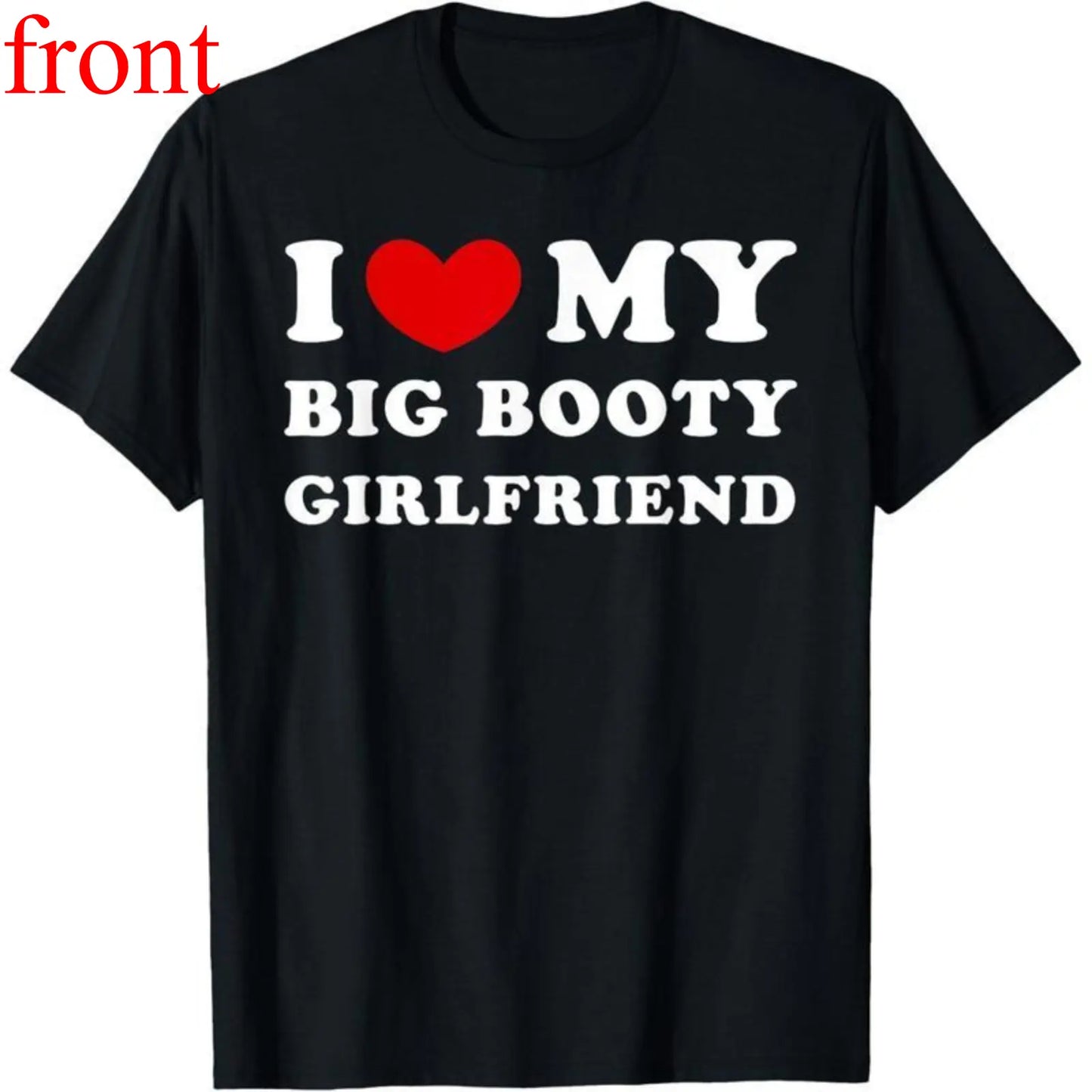 I Love My Big Booty Girlfriend I Heart My Big Booty GF T-Shirt Cotton Short Sleeve Tee