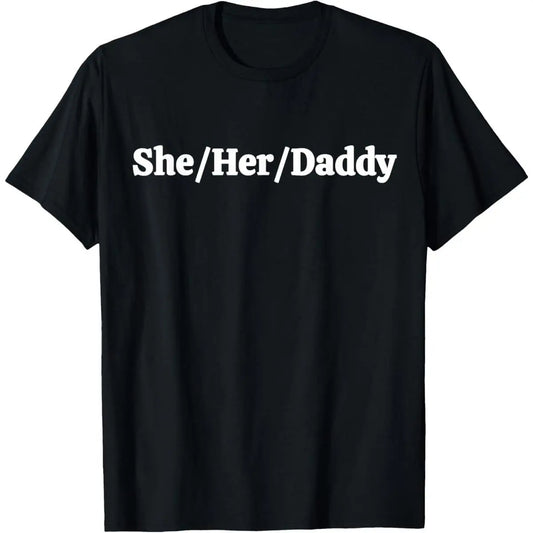 100%25 Cotton She Her Daddy Funny Lesbian Pride Pronouns Humor  T-Shirt