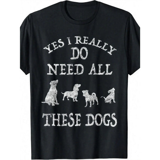 Women's Funny Dog Lover T-Shirt - "Yes I Really Do Need All These Dogs" Graphic Tee - Friendly Casual Everyday Shirt - Lightweight Summer Top for Women - Machine Washable Pet Owner Apparel, Dog Tshirt, Anime Graphic Tee