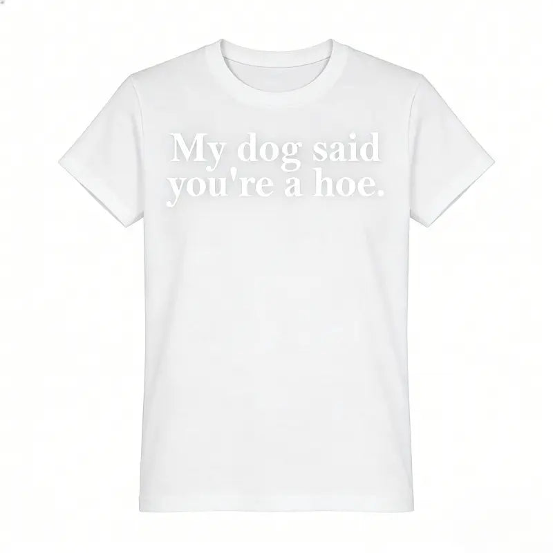 Women's Dog Lover T Shirt Cotton My Dog Said You're A Hoe Funny Graphic Vest Top Casual Summer Short Sleeve Loose Fit Tee for Pet Lovers