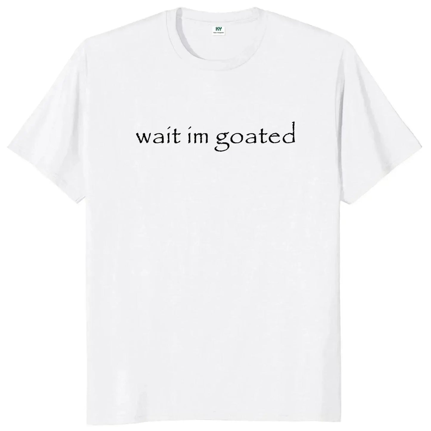 Wait I'm Goated T Shirt Funny Meme Trend Y2k Short Sleeve O-neck 100%25 Cotton Unisex Summer Casual T-shirts