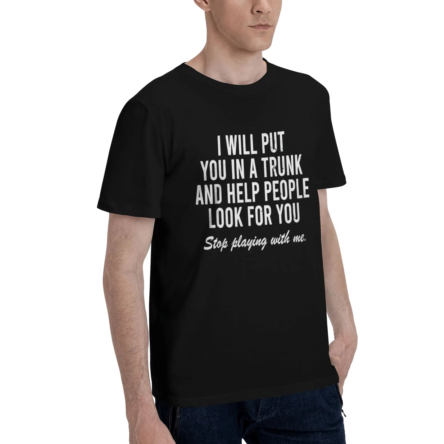 Comfort Cotton Short Sleeve T- Shirt I Will Put You In The Trunk And Help People Look For T-Shirt