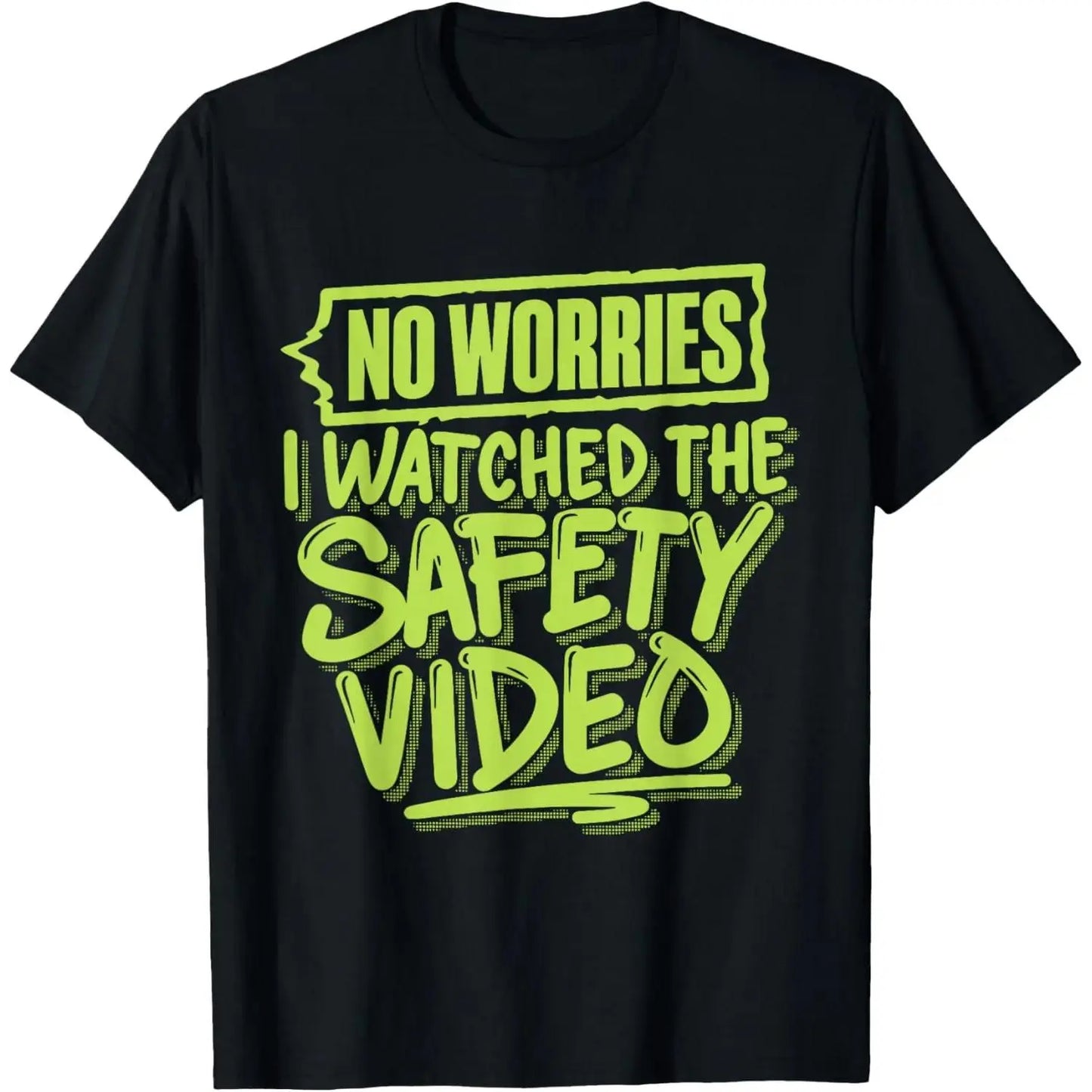 Men's/Women's No Worries I Watched The Safety Video Short-Sleeve Round Neck Streetwear T-Shirt, Casual Sports Top