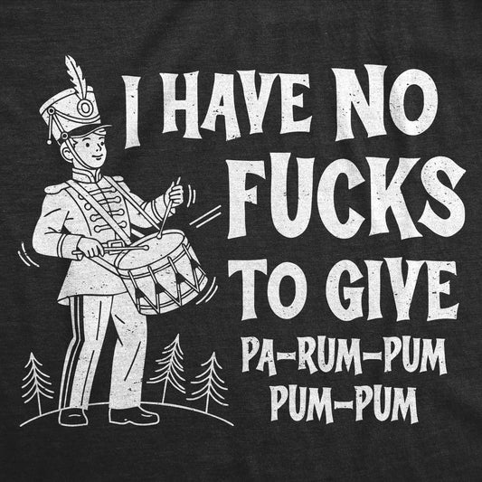 Mens Funny T Shirts I Have No F*cks To Give Pa Rum Pum Pum Pum Sarcastic Christmas Carol Novelty Tee For Men Mens Funny T Shirts Cool Vintage Fashion T-Shirt Gift Classic Menswear Christmas Apparel for Men Black -