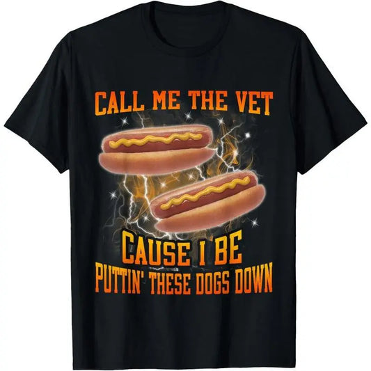 100%25 Cotton Call Me The Vet Cause I Be Funny Hard Hot Dog Meme Bootleg T-Shirt