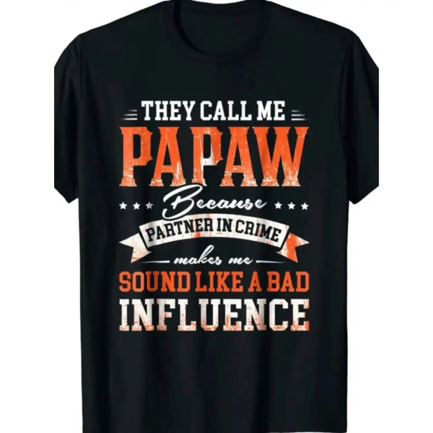 Humorous Retro Papaw TShirt Featuring They Call Me Papaw Quote Bad Influence Grandpa Design