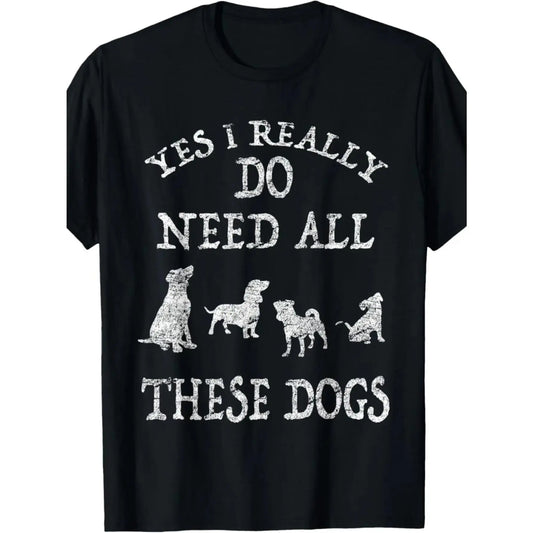 Women's Funny Dog Lover T-Shirt - "Yes I Really Do Need All These Dogs" Graphic Tee - Friendly Casual Everyday Shirt - Lightweight Summer Top for Women - Machine Washable Pet Owner Apparel, Dog Tshirt, Anime Graphic Tee
