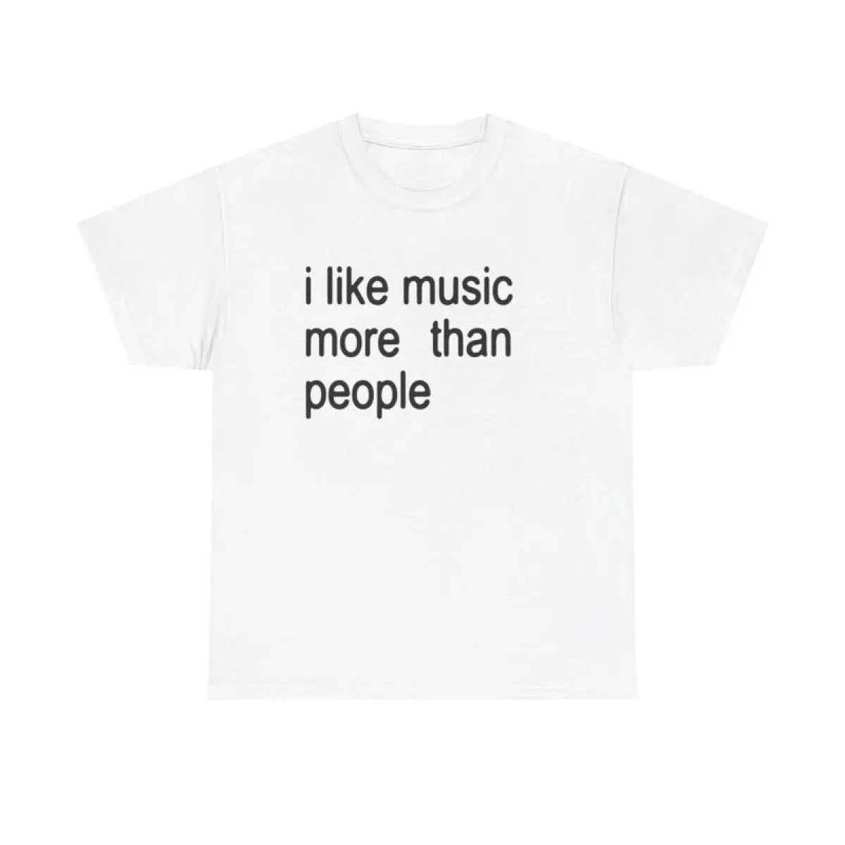 [100%25 Cotton] Funny Quote Unisex Tee,  I Like Music More Than People, Music Lover Shirt, Graphic Tee, Sarcastic Gift, Introvert Apparel, Humor Top T-Shirt For Men And Women