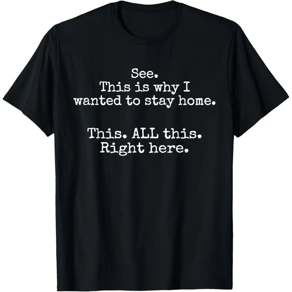100%25 Premium Cotton graphic tees See This Is Why I Wanted To Stay Home Funny Introvert Gifts T-Shirt