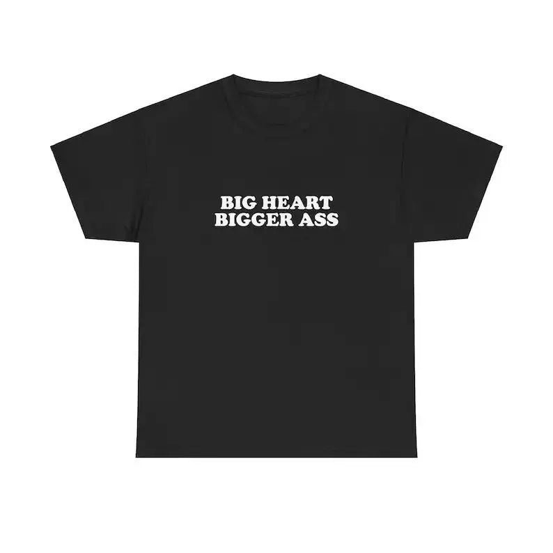 Big Heart Bigger Ass Unisex Tee Y2K Iconic Funny It Girl Meme Phrase Shirt Sassy Viral Chaotic Cute Top Unhinged Party Gift, Adult funny T-shirt, Gift for Woman and Man