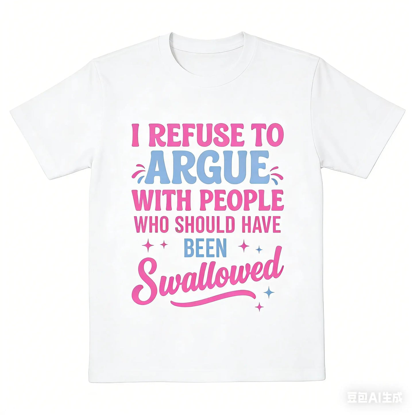 Humorous Sarcastic Tee I Refuse To Argue With People Who Should Have Been Swallowed Bold Statement Casual Short Sleeve Round Neck T Shirt Black with Pink and Blue Lettering Men's Sports and Leisure Shirt