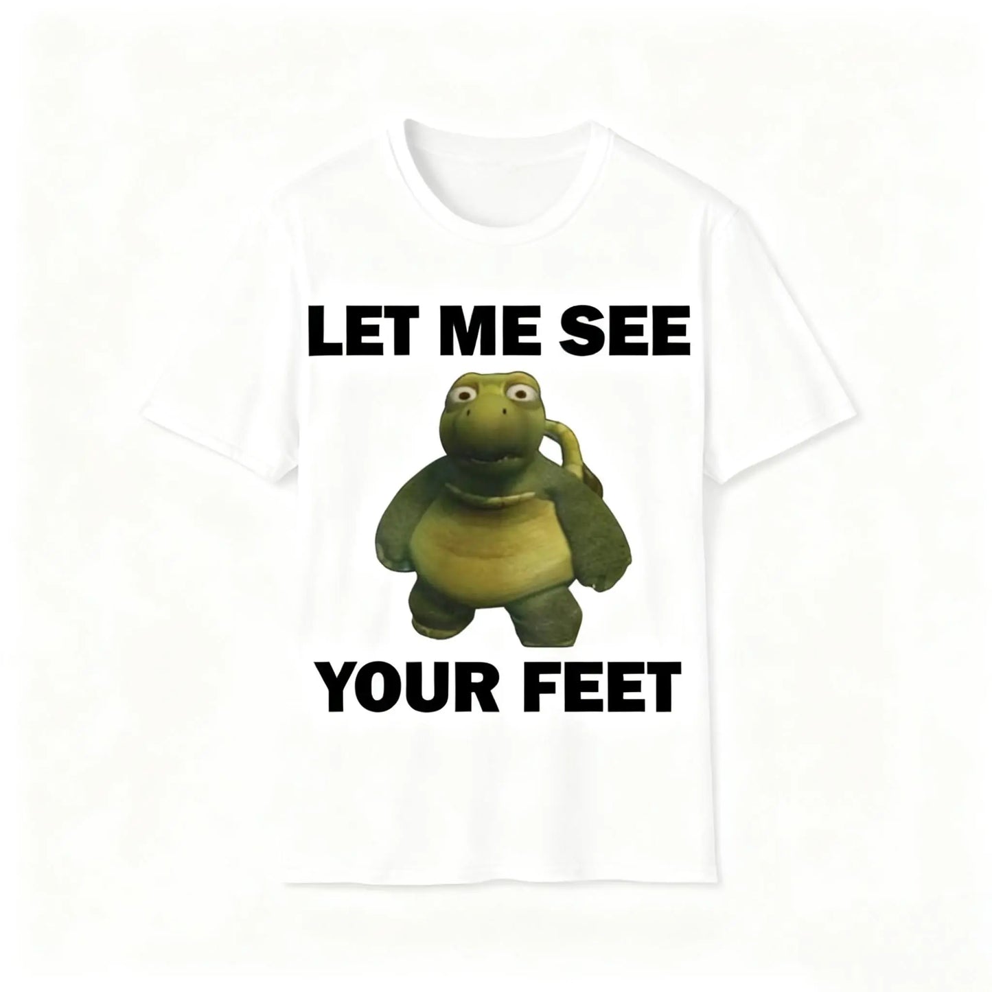 Funny Meme Shirt, Let Me See Your Feet Tee, Gift Unisex T-Shirt Casual Fabric
