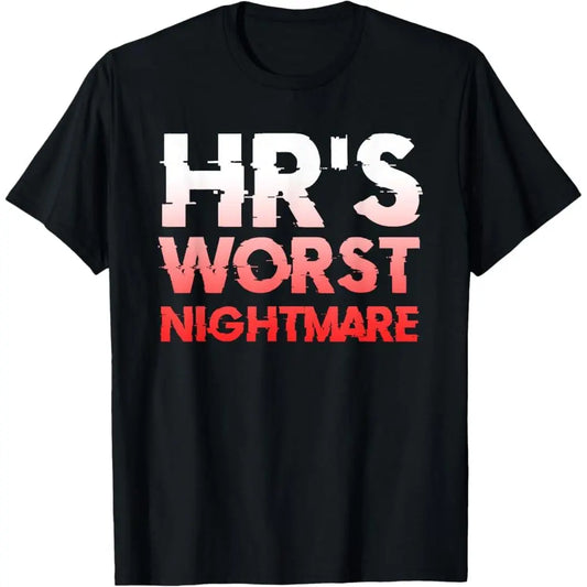 100%25 Premium Cotton T-Shirt HR's Worst Nightmare Funny Fired Last Warning and Staff Joke T-Shirt