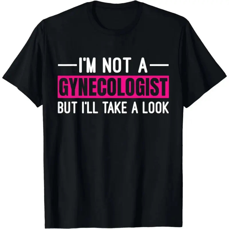 Men's 100%25 Cotton Short-Sleeve Round Neck Casual Streetwear Sports Top - "I'm Not A Gynecologist But I'll Take A Look" Graphic Shirt, Shortsleeve