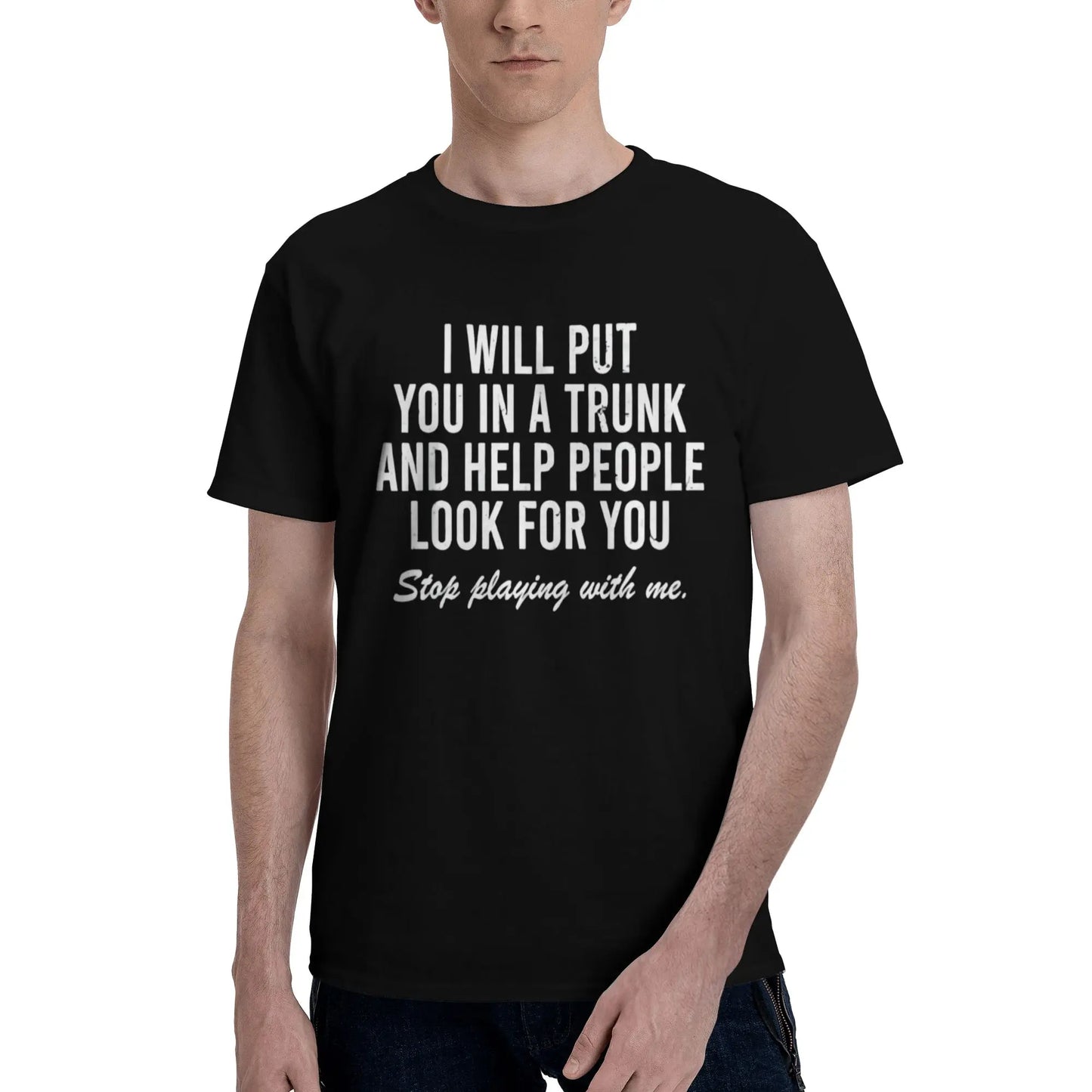 Comfort Cotton Short Sleeve T- Shirt I Will Put You In The Trunk And Help People Look For T-Shirt