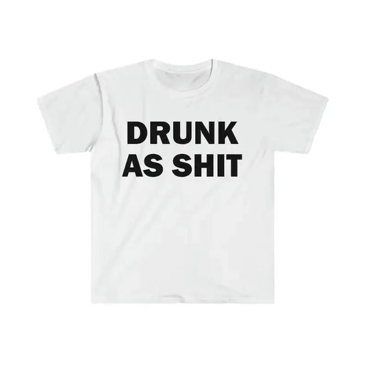 Drunk As Shit T-Shirt, Humor T-shirt, Funny Gift, Funny Meme shirt, Alcohol T-Shirt, Drunk T-Shirt, Alcoholic T-Shirt, Satire T-Shirt, Funny, Adult funny T-shirt, Gift for Woman and Man