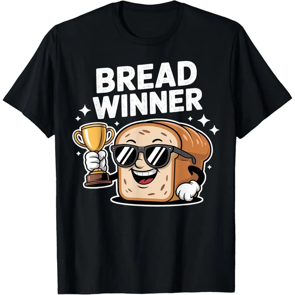 100%25 Cotton Baking Jobholder Pun Breadwinner Money Earner Bread Winner T-Shirt