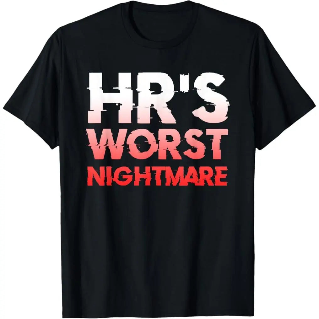 100%25 Premium Cotton T-Shirt HR's Worst Nightmare Funny Fired Last Warning and Staff Joke T-Shirt