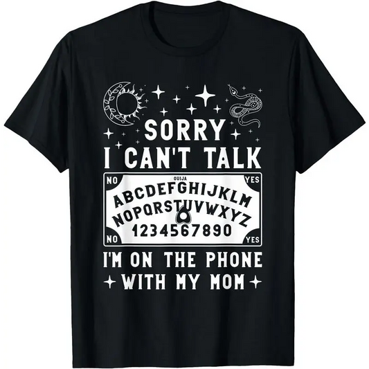 Sorry I Can't Talk I'm On The Phone With My Mom Ouija Board Tshirt Women Sports Vest Funny Graphic Tees for Girls