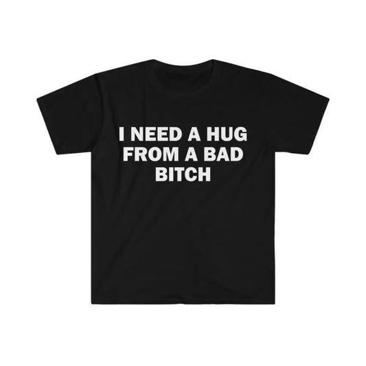#TikTokShopRestock  Plus Size Funny Meme Shirt, I Need A Hug From A Bad B*tch Tee, Gift Unisex T-Shirt,Soft fabric, short sleeved,Interesting letter printed T-shirt graphic tees