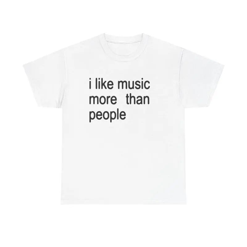 Funny Quote Unisex Tee, I like Music more than People, Music Lover Shirt, Graphic Tee, Sarcastic Gift, Introvert Apparel, Humor Top, Adult funny T-shirt, Gift for Woman and Man
