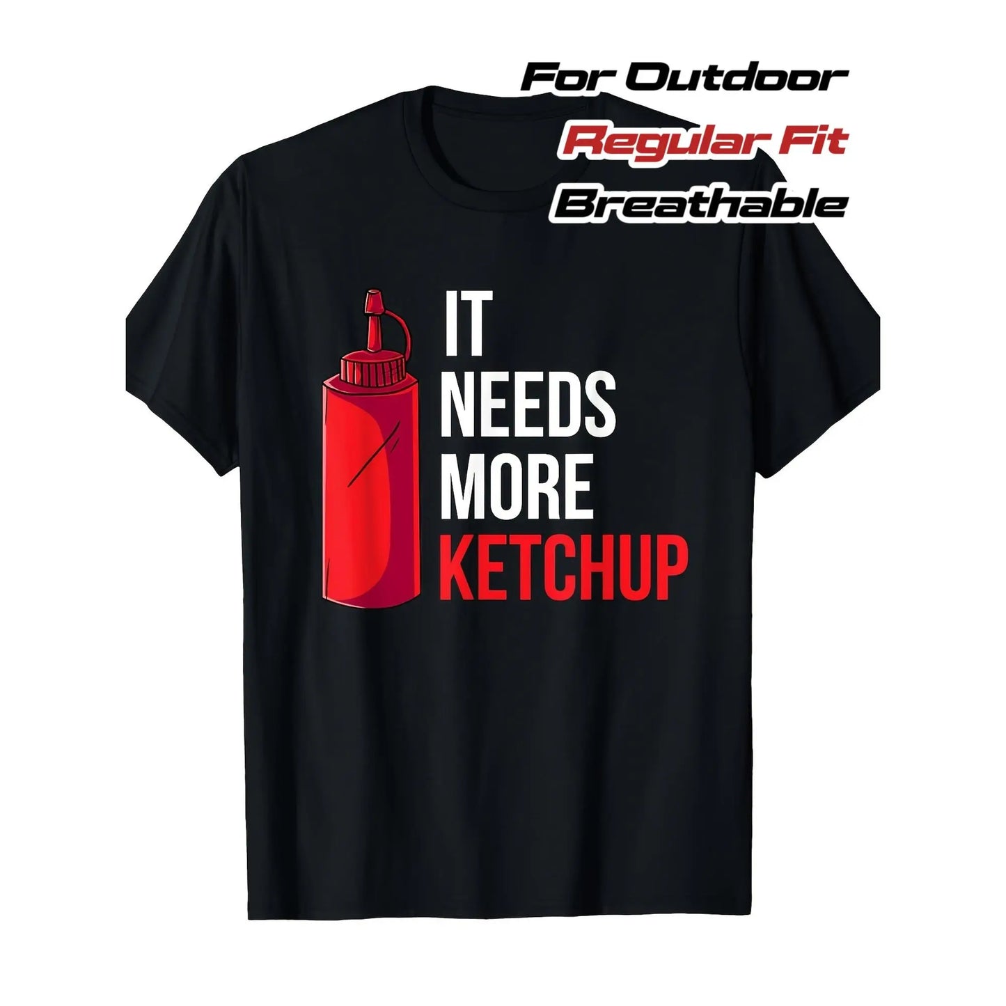 180g[100%25cotton]pc Men's & Unisex Black T-Shirt with Bold "It Needs More Ketchup" Graphic & Ketchup Bottle Design - Breathable Short Sleeve, Durable Print, Regular Fit for Casual, Sports, Outdoor Activities - Fun Gift for Ketchup Lovers
