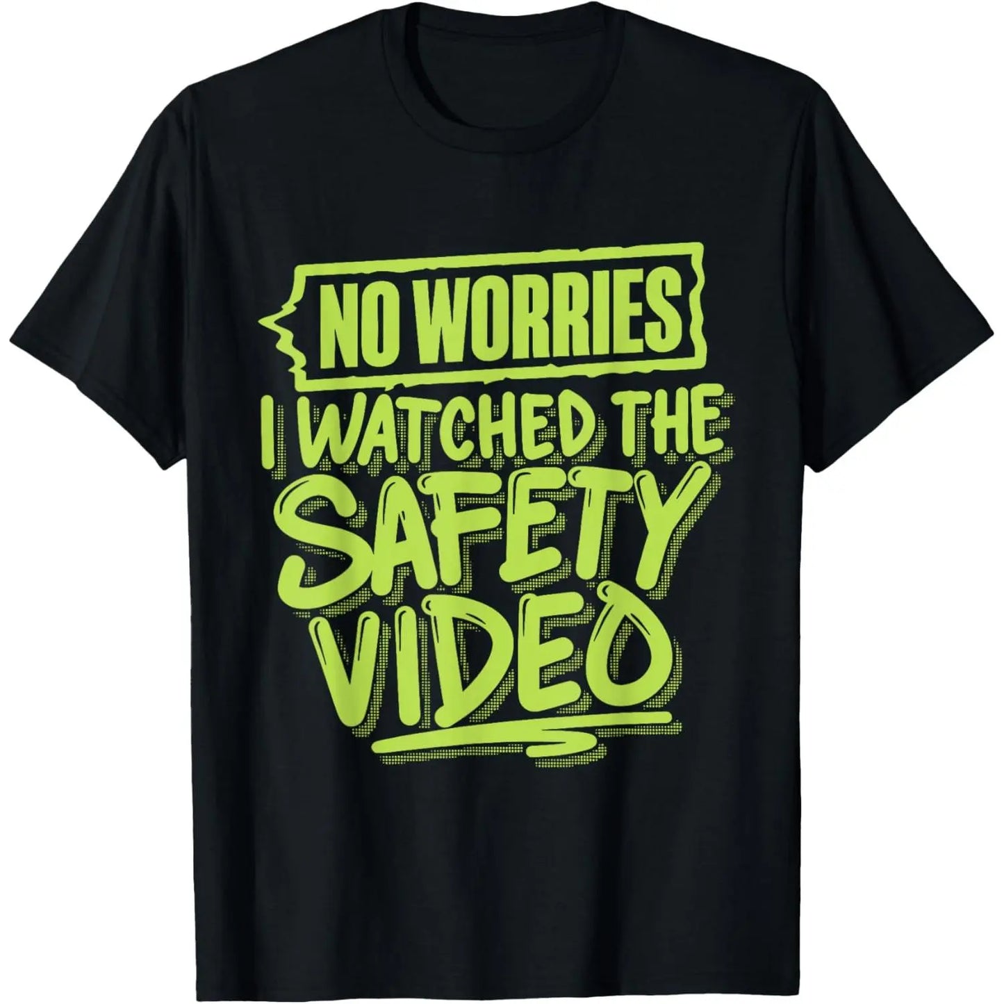 Men's/Women's No Worries I Watched The Safety Video Short-Sleeve Round Neck Streetwear T-Shirt, Casual Sports Top