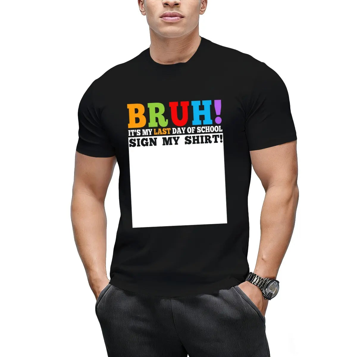 Bruh It'S My Last Day of School Sign My Shirt Students humorous T-Shirt, Men'S T-Shirt - Summer Casual Short Sleeve Tee, Crew Neck, Perfect for Daily Wear & Holiday Gifts