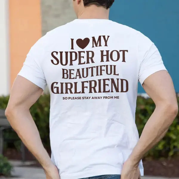 I Love My Girlfriend Shirt, Funny Boyfriend Gift, I Heart My Girlfriend Shirts, Valentine Shirt Gift, Hot Girlfriend TShirt Casual Cotton