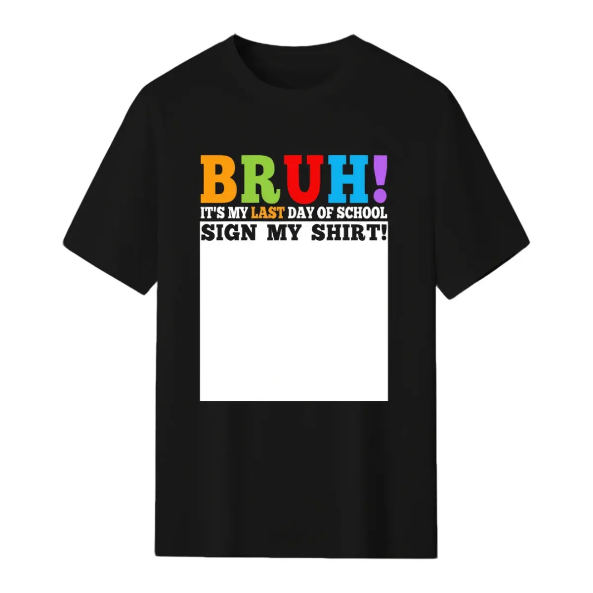 Bruh It'S My Last Day of School Sign My Shirt Students humorous T-Shirt, Men'S T-Shirt - Summer Casual Short Sleeve Tee, Crew Neck, Perfect for Daily Wear & Holiday Gifts