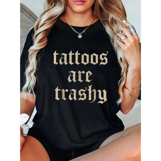 100%25 Cotton Tattoos Are Trashy Sarcasm Joke Tattoo Meme T-Shirt